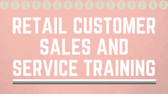 RETAIL CUSTOMER SERVICE TRAINING